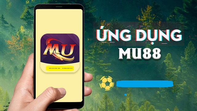 App Mu88 là gì?